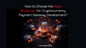 Choose the Right Blockchain for Cryptocurrency Payment Gateway