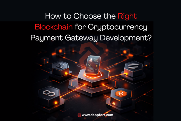 Choose the Right Blockchain for Cryptocurrency Payment Gateway