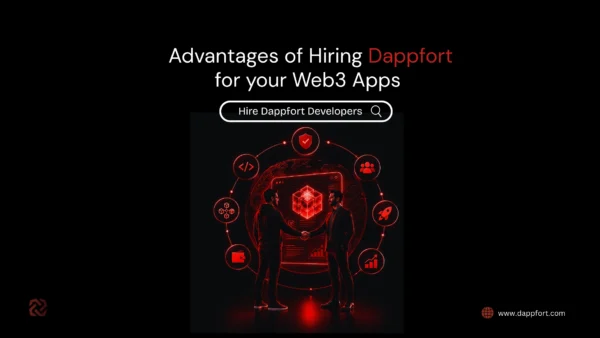 Advantages of Hiring Dappfort for your Web3 Apps